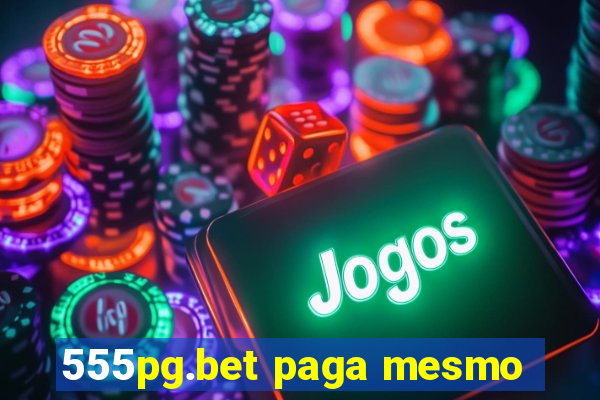 555pg.bet paga mesmo